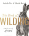 The Book of Wilding: A Handbook to Restoring Nature by Isabella Tree