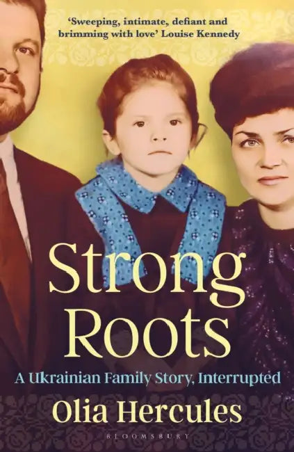Strong Roots: A Ukrainian Family Story, Interrupted by Olia Hercules