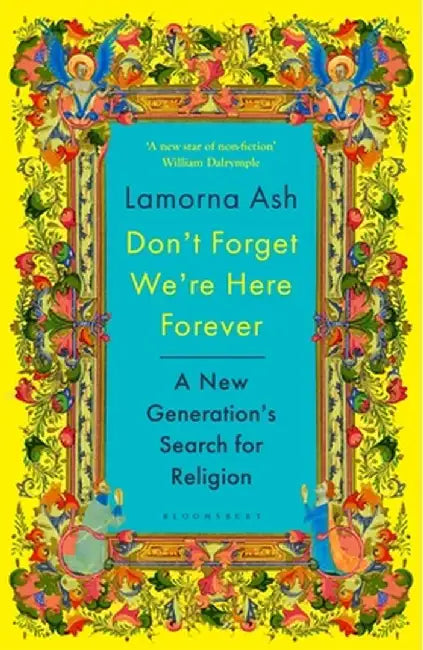 Don't Forget We're Here Forever by Lamorna Ash