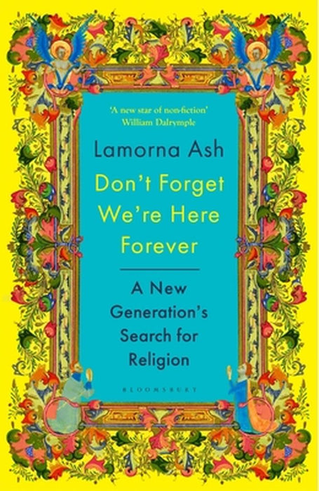 Don't Forget We're Here Forever by Lamorna Ash