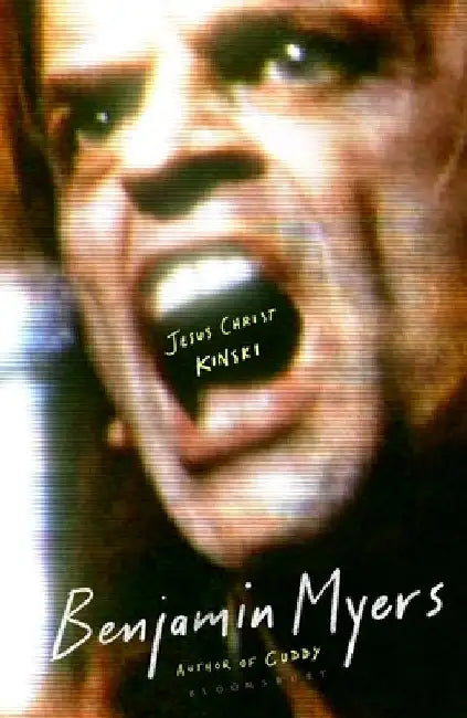 Jesus Christ Kinski: From the prize-winning author of THE GALLOWS POLE and CUDDY by Benjamin Myers