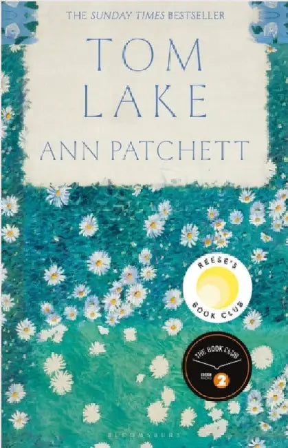 Tom Lake: The Sunday Times bestseller - a BBC Radio 2 and Reese Witherspoon Book Club pick by Ann Patchett