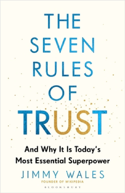 The Seven Rules of Trust: Why It Is Today's Most Essential Superpower by Jimmy Wales