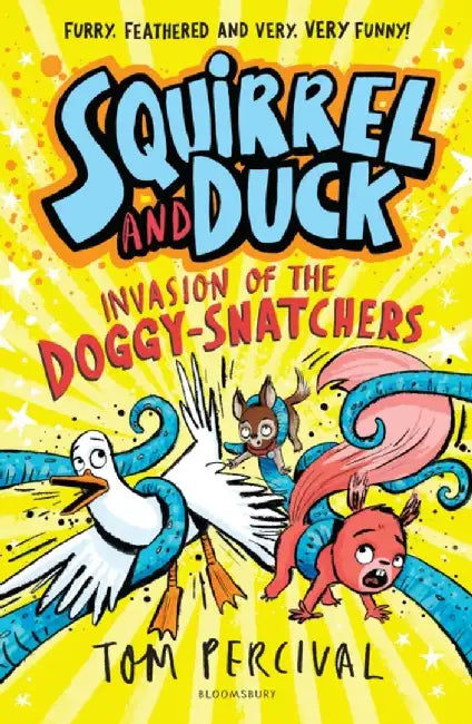 Squirrel and Duck: Invasion of the Doggy-Snatchers by Tom Percival