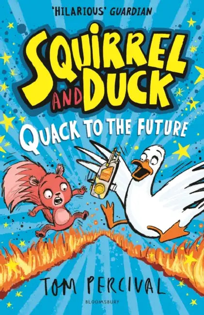 Squirrel and Duck: Quack to the Future: The furry, feathered and very VERY funny series from Tom Percival by Tom Percival