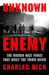 Unknown Enemy by Dr Charles (Independent Scholar, UK) Dick