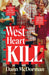 West Heart Kill: An outrageously original murder mystery by Dann McDorman