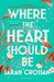 Where the Heart Should Be by Sarah Crossan
