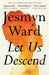 Let Us Descend by Jesmyn Ward