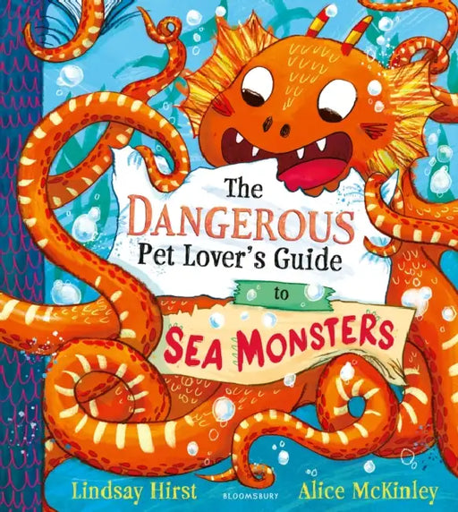 The Dangerous Pet Lover's Guide to Sea Monsters by Lindsay Hirst