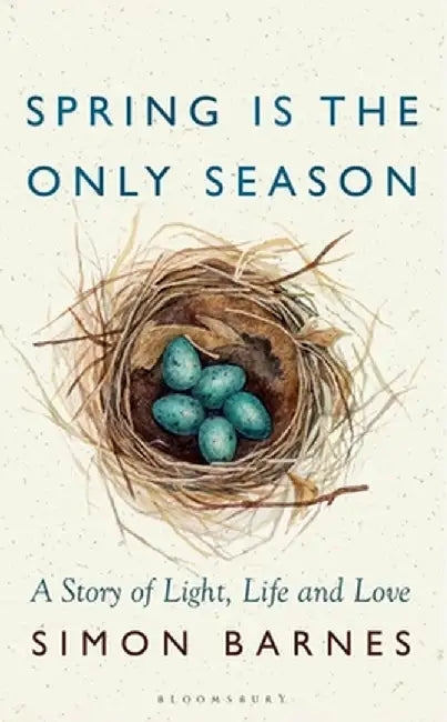 Spring is the Only Season by Simon Barnes
