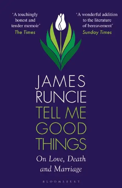 Tell Me Good Things by Mr James Runcie