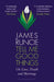 Tell Me Good Things by Mr James Runcie