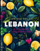 Lebanon: A Culinary Celebration by Anissa Helou