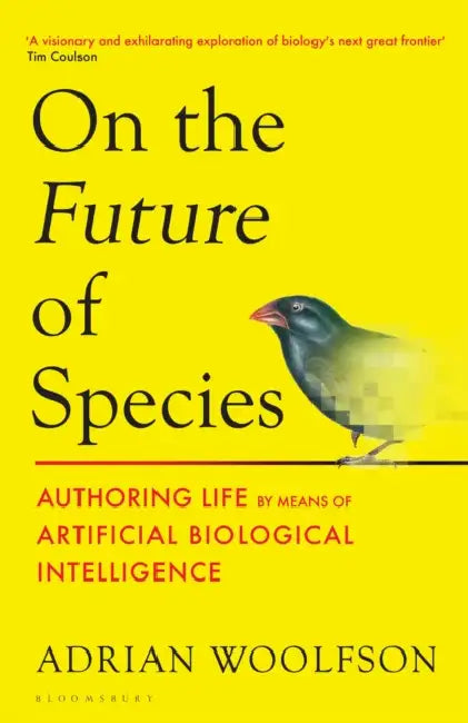 On the Future of Species: Authoring Life by Means of Artificial Biological Intelligence by Adrian Woolfson