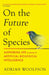 On the Future of Species: Authoring Life by Means of Artificial Biological Intelligence by Adrian Woolfson
