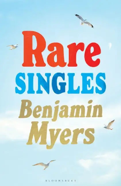 Rare Singles by Benjamin Myers