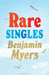 Rare Singles by Benjamin Myers