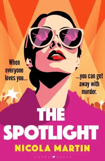 The Spotlight: a twisty, gripping summer read - how far would you go to get everything you've ever wanted? by Nicola Martin