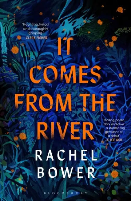 It Comes from the River by Rachel Bower