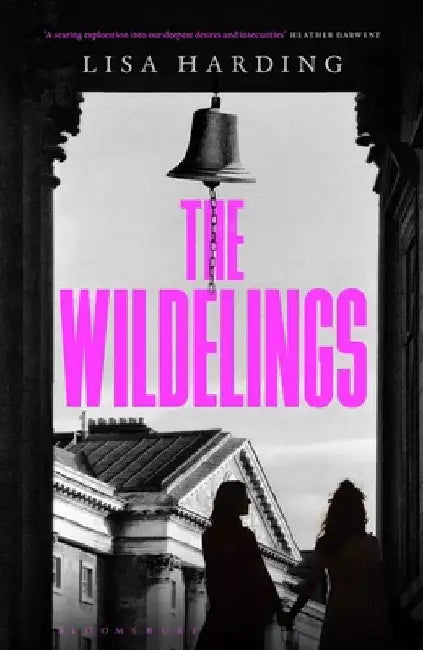 The Wildelings: 'A deliciously dark psychological mystery' Irish Times by Lisa Harding