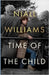 Time of the Child: By the author of Four Letters of Love, now a major film starring Helena Bonham Carter and Pierce Brosnan by Niall Williams