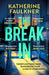 The Break-In: There's nothing more dangerous than a guilty conscience by Katherine Faulkner