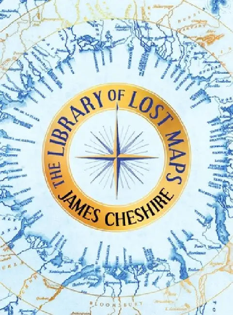 The Library of Lost Maps by James Cheshire