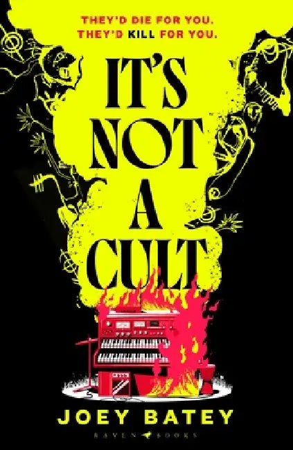 It's Not a Cult: 'Fierce, freewheeling modern folk horror that thrums with originality' Financial Times by Joey Batey