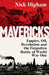 Mavericks: Empire, Oil, Revolution and the Forgotten Battle of World War One by Nick Higham