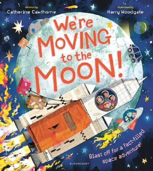 We're Moving to the Moon!: Blast off on a fact-filled adventure by Catherine Cawthorne