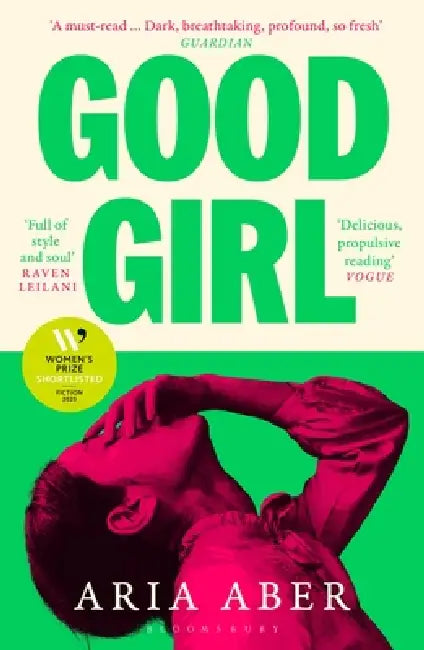 Good Girl: Shortlisted for the Women's Prize for Fiction 2025 by Aria Aber