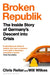 Broken Republik: The Inside Story of Germany's Descent Into Crisis by Chris Reiter, Will Wilkes