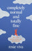Completely Normal and Totally Fine by Rosie Viva