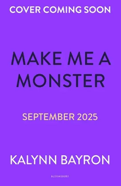 Make Me a Monster by Kalynn Bayron