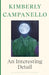 An Interesting Detail by Kimberly (Professor of Poetry) Campanello