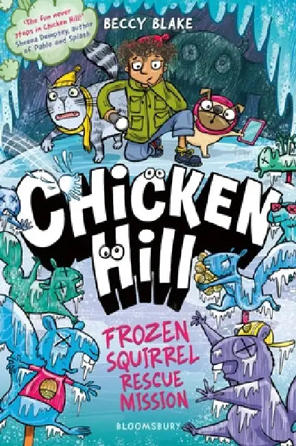 Chicken Hill: Frozen Squirrel Rescue Mission: Three hilarious short stories in one brilliantly weird graphic novel by Beccy Blake