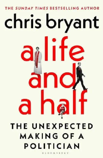 A Life and a Half: The Unexpected Making of a Politician by Chris Bryant