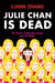 Julie Chan is Dead by Liann Zhang