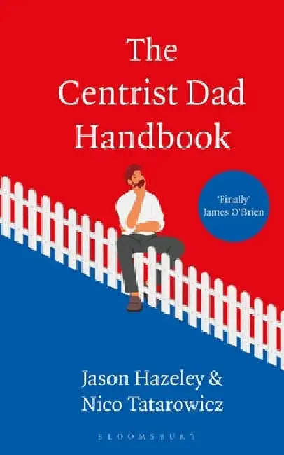 The Centrist Dad Handbook by Jason Hazeley