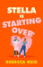 Stella Is Starting Over: A hilarious and uplifting rom-com perfect for holiday reading and for fans of Lucy Vine and Lindsey Kelk by Rebecca Reid