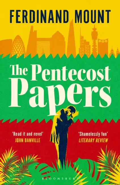 The Pentecost Papers by Ferdinand Mount