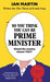 So You Think You Can Be Prime Minister by Ian Martin
