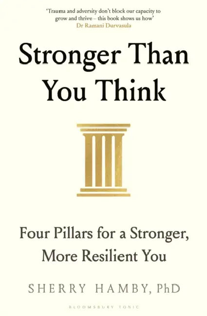 Stronger Than You Think: Four Pillars for a Stronger, More Resilient You by Dr Sherry Hamby