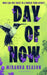 Day of Now: A powerful post-apocalyptic story about facing impossible choices by Miranda Reason