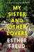 My Sister and Other Lovers by Esther Freud