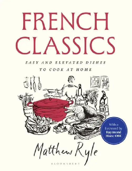French Classics: The instant SUNDAY TIMES BESTSELLER with easy and elevated recipes to cook at home by Matthew Ryle