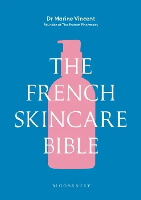 The French Skincare Bible by Dr Marine Vincent