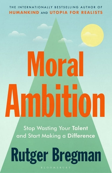 Moral Ambition by Rutger Bregman