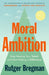 Moral Ambition by Rutger Bregman